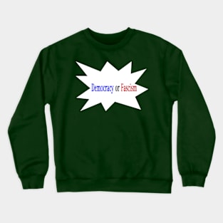 Democracy or Fascism - Front Crewneck Sweatshirt